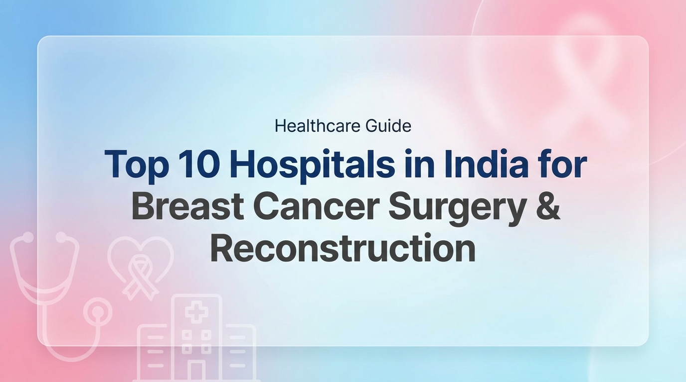 Top 10 Hospitals in India for Breast Cancer Surgery
