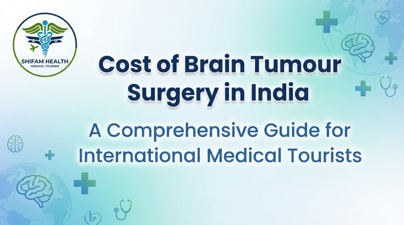Cost of brain tumor surgery in India infographic by Shifam Health, highlighting affordable neurosurgical care for international medical tourists.
