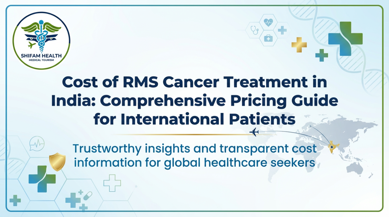 Cost of RMS Cancer Treatment in India infographic highlighting comprehensive pricing guidance for international patients, featuring Shifam Health medical tourism branding and global care visuals.